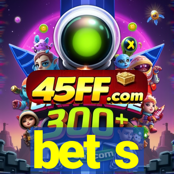 bet s